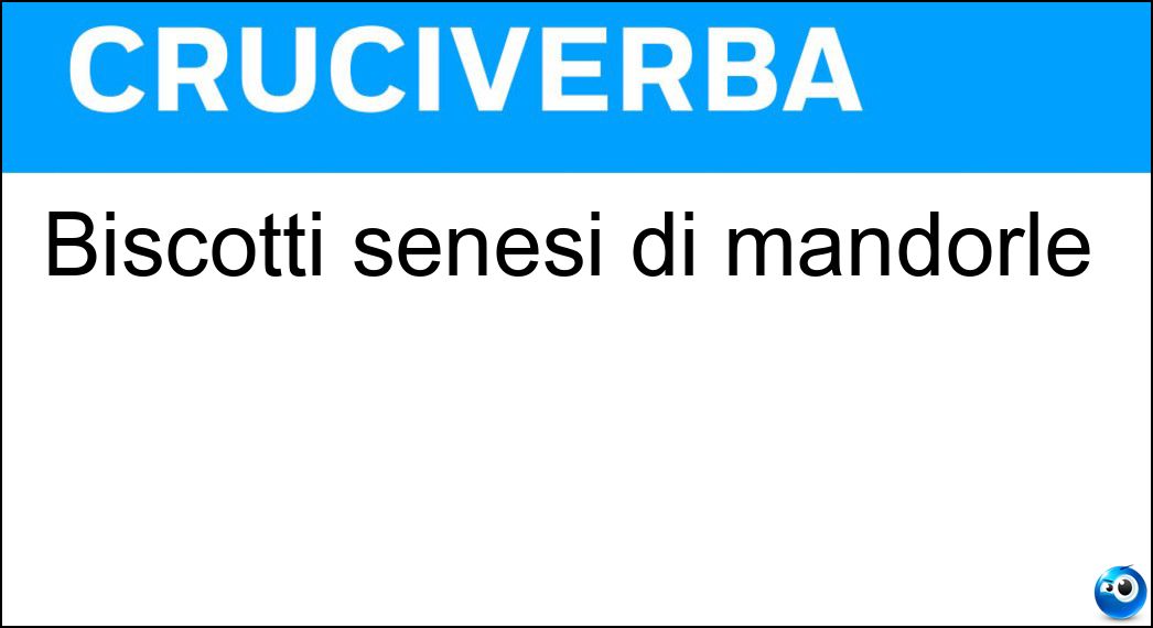 Biscotti senesi di mandorle Soluzione Cruciverba: Biscotti senesi di mandorle - Risposta Ricciarelli