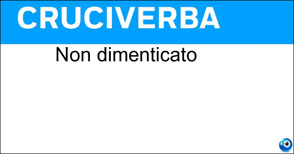 Soluzione Non dimenticato - Ricordato