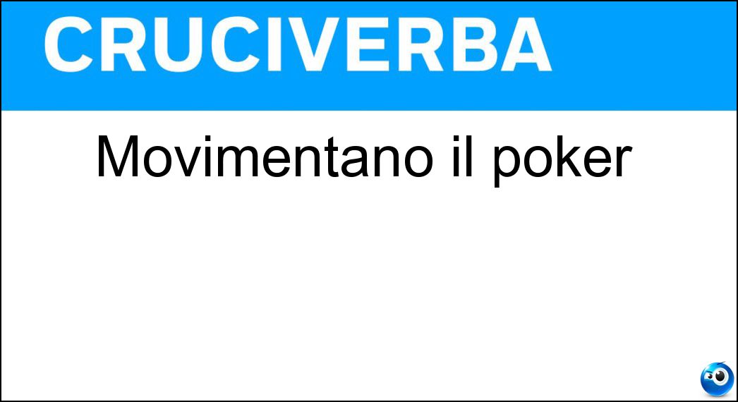 Movimentano il poker Soluzione Cruciverba: Movimentano il poker - Risposta Rilanci