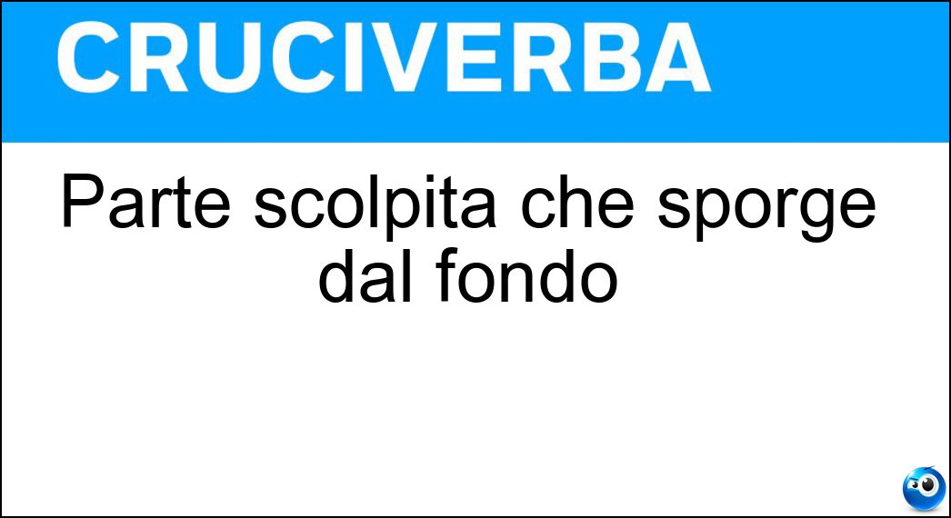Parte scolpita che sporge dal fondo Soluzione Parte scolpita che sporge dal fondo - Rilievo