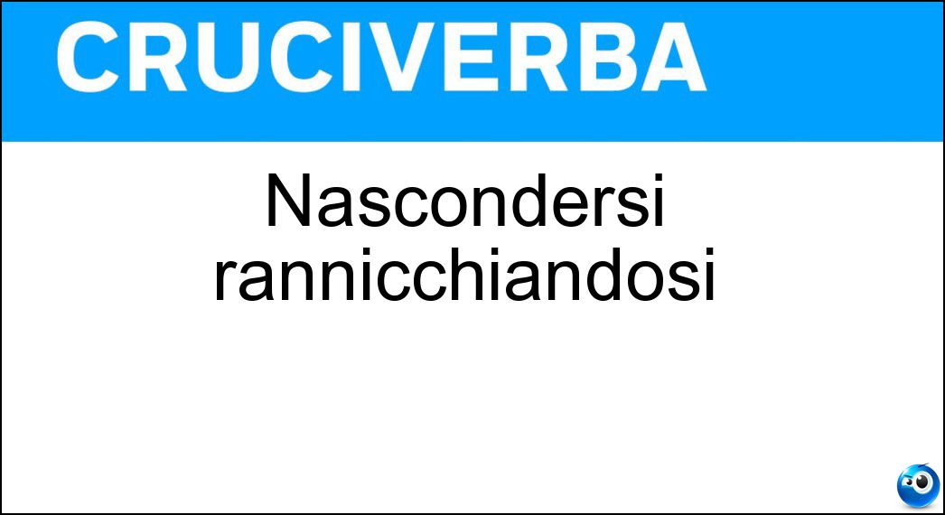 Nascondersi rannicchiandosi Soluzione Nascondersi rannicchiandosi - Rimpiattarsi
