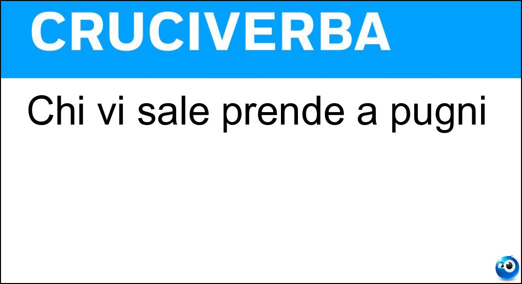 Chi vi sale prende a pugni Soluzione Chi vi sale prende a pugni - Ring