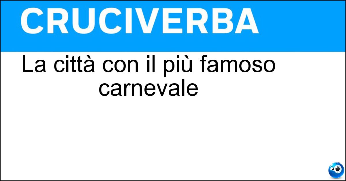 La città con il più famoso carnevale Soluzione La città con il più famoso carnevale - Rio De Janeiro