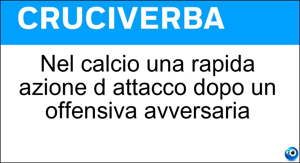 Nel calcio una rapida azione d attacco dopo un offensiva avversaria