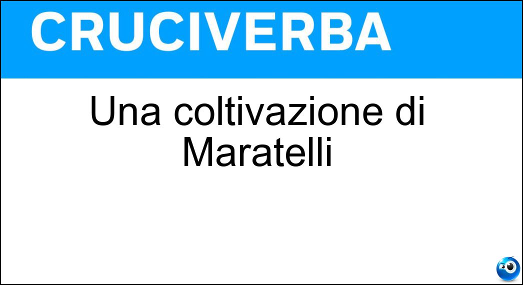 coltivazione maratelli