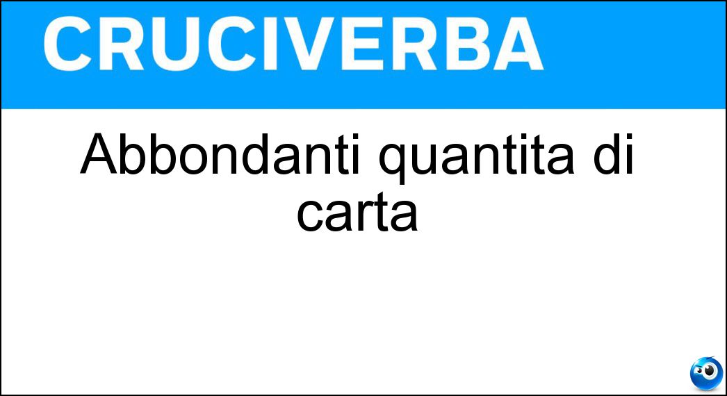 Abbondanti quantità di carta