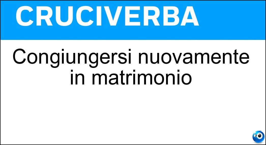 Congiungersi nuovamente in matrimonio