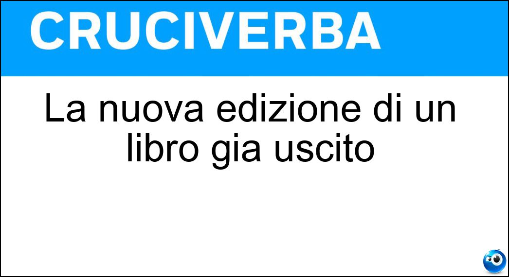 La nuova edizione di un libro già uscito Soluzione La nuova edizione di un libro già uscito - Ristampa