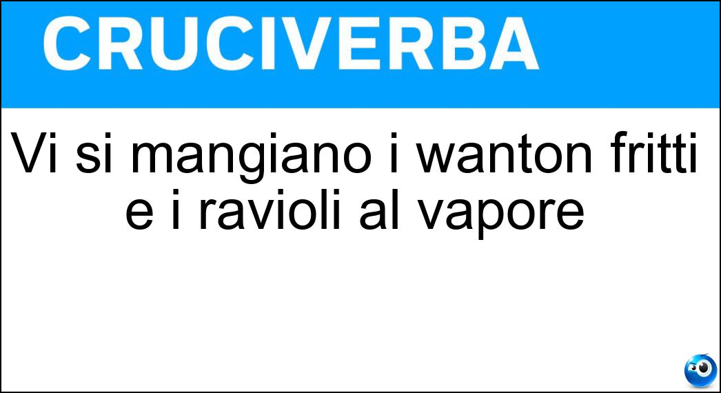 Vi si mangiano i wanton fritti e i ravioli al vapore