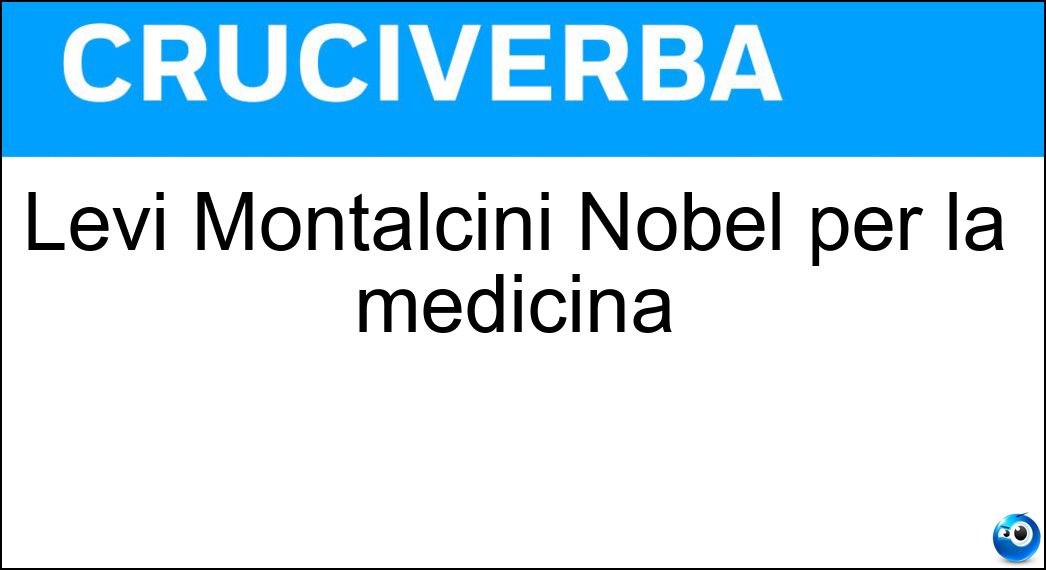 Levi Montalcini Nobel per la medicina