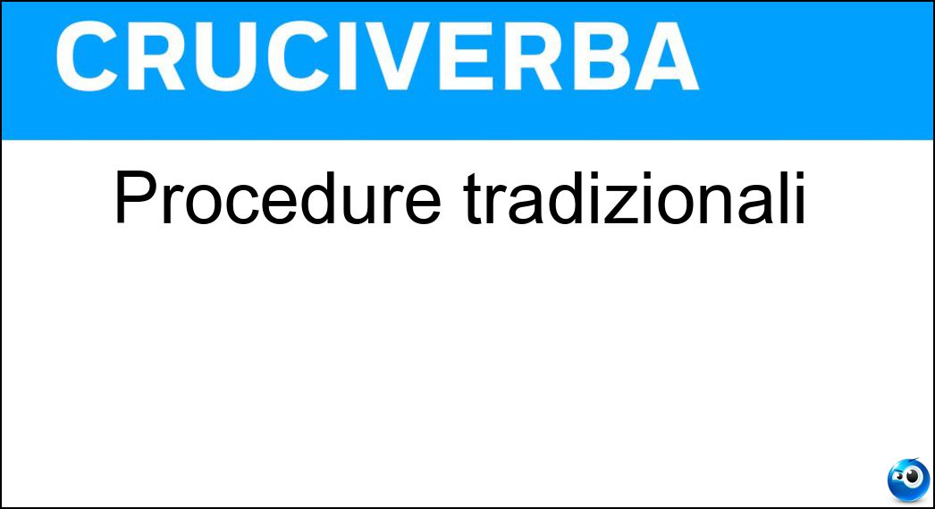 Procedure tradizionali Soluzione Procedure tradizionali - Riti