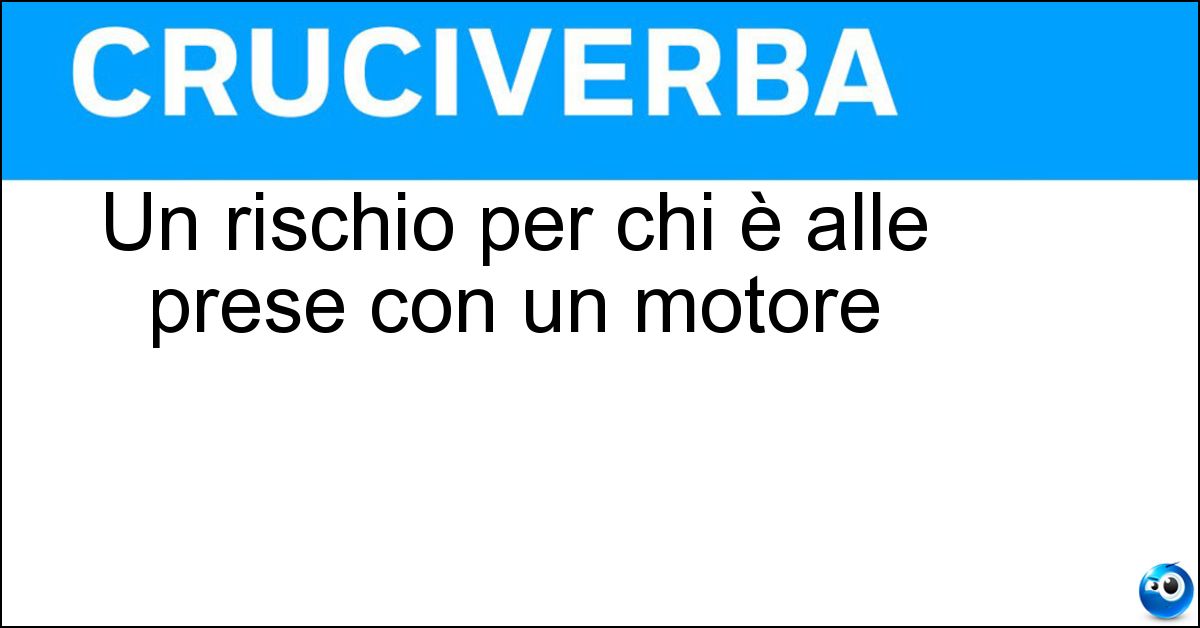 Un rischio per chi è alle prese con un motore Soluzione Un rischio per chi è alle prese con un motore - Ritorno Di Fiamma