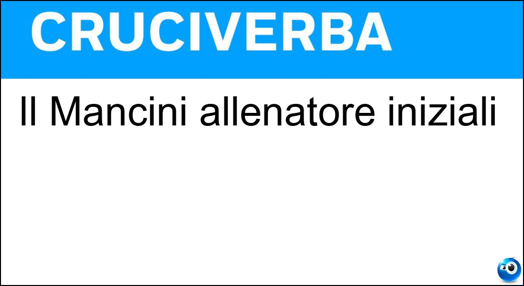 Il Mancini allenatore iniziali