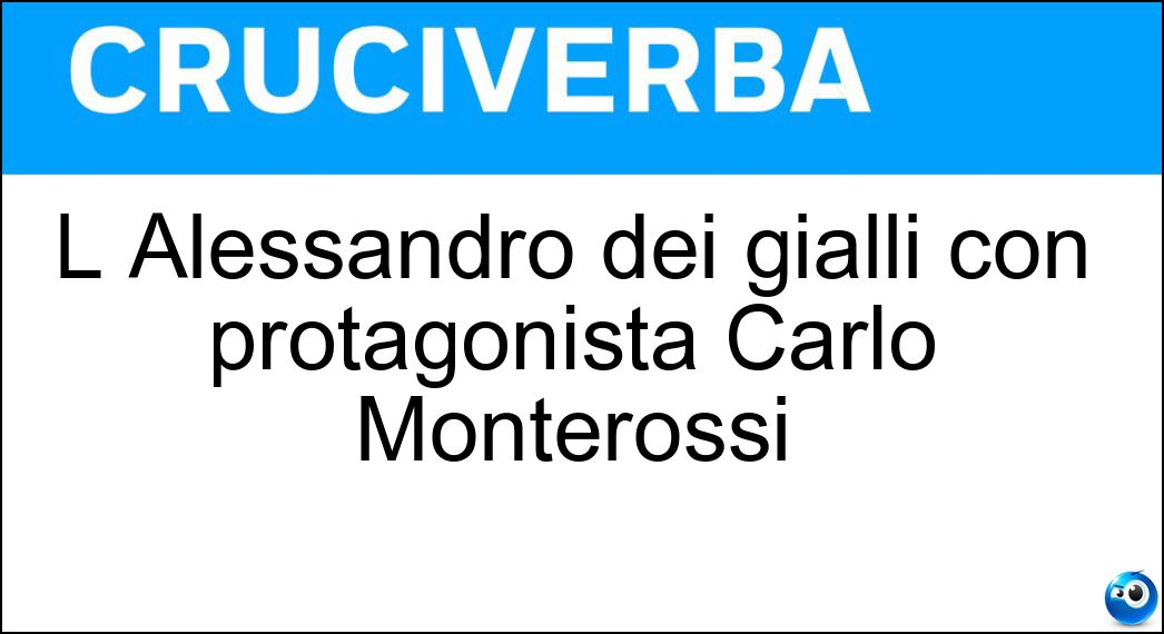 L Alessandro dei gialli con protagonista Carlo Monterossi