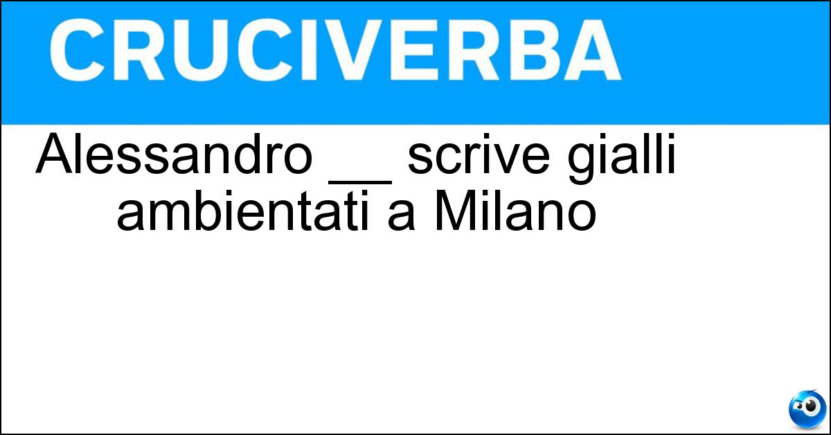 Soluzione Alessandro __ scrive gialli ambientati a Milano - Robecchi