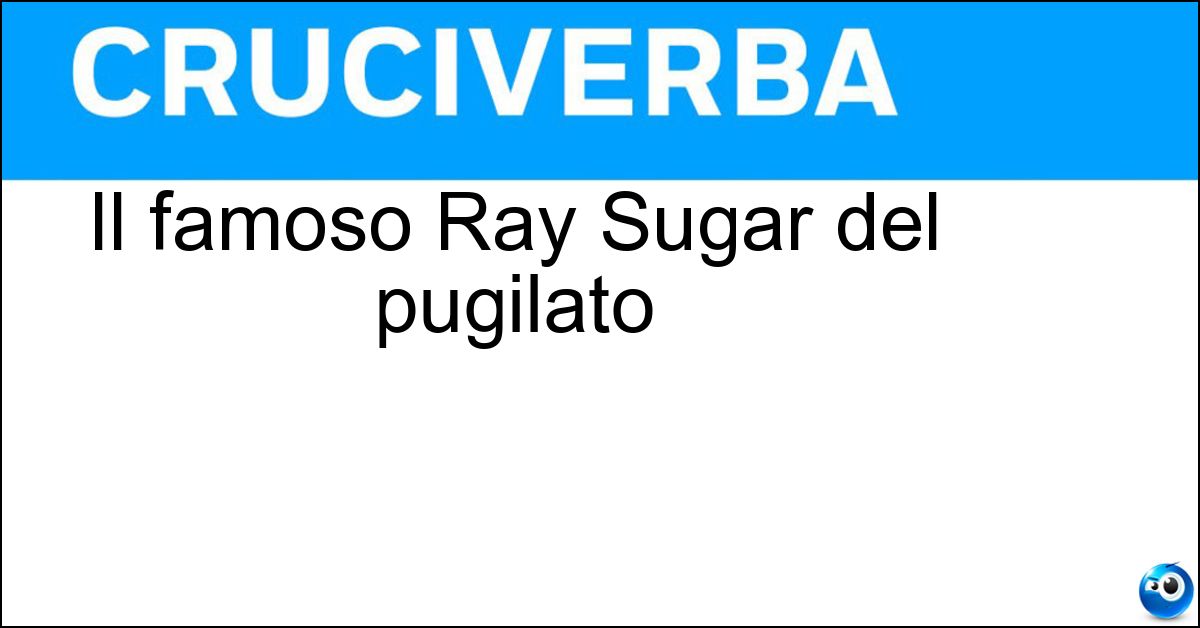 Il famoso Ray Sugar del pugilato Soluzione Il famoso Ray Sugar del pugilato - Robinson
