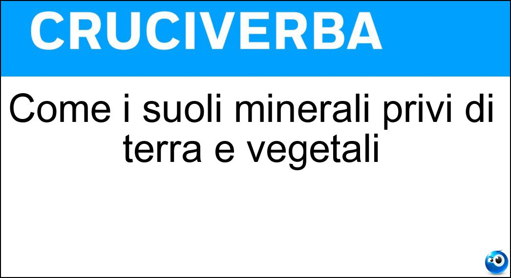 Soluzione Come i suoli minerali privi di terra e vegetali - Rocciosi
