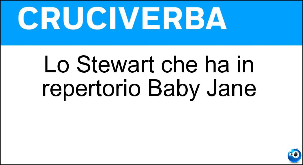 Lo Stewart che ha in repertorio Baby Jane Soluzione Lo Stewart che ha in repertorio Baby Jane - Rod