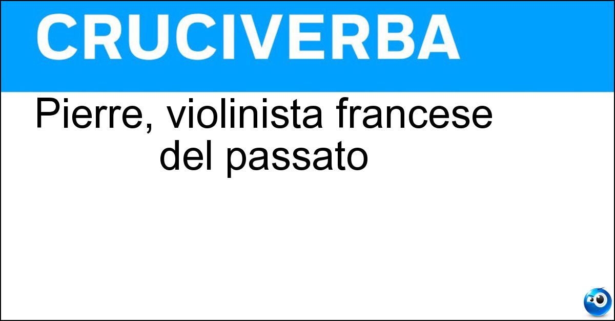 Pierre, violinista francese del passato Soluzione Pierre, violinista francese del passato - Rode