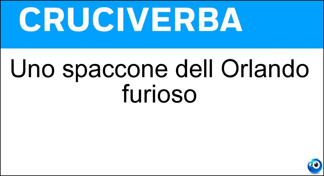 Uno spaccone dell Orlando furioso