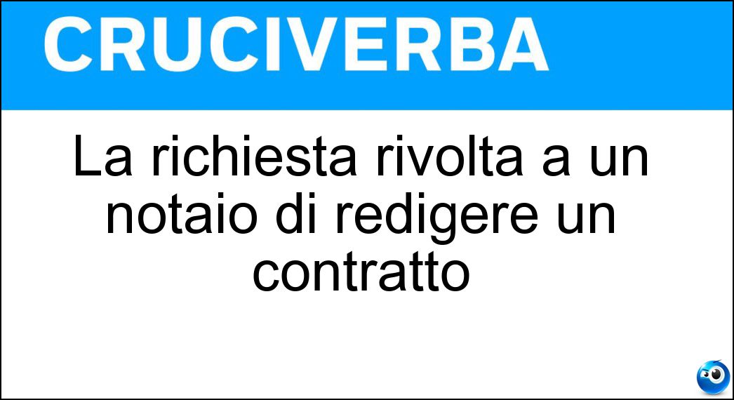 La richiesta rivolta a un notaio di redigere un contratto