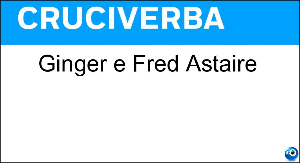 Ginger e Fred Astaire Soluzione Ginger e Fred Astaire - Rogers
