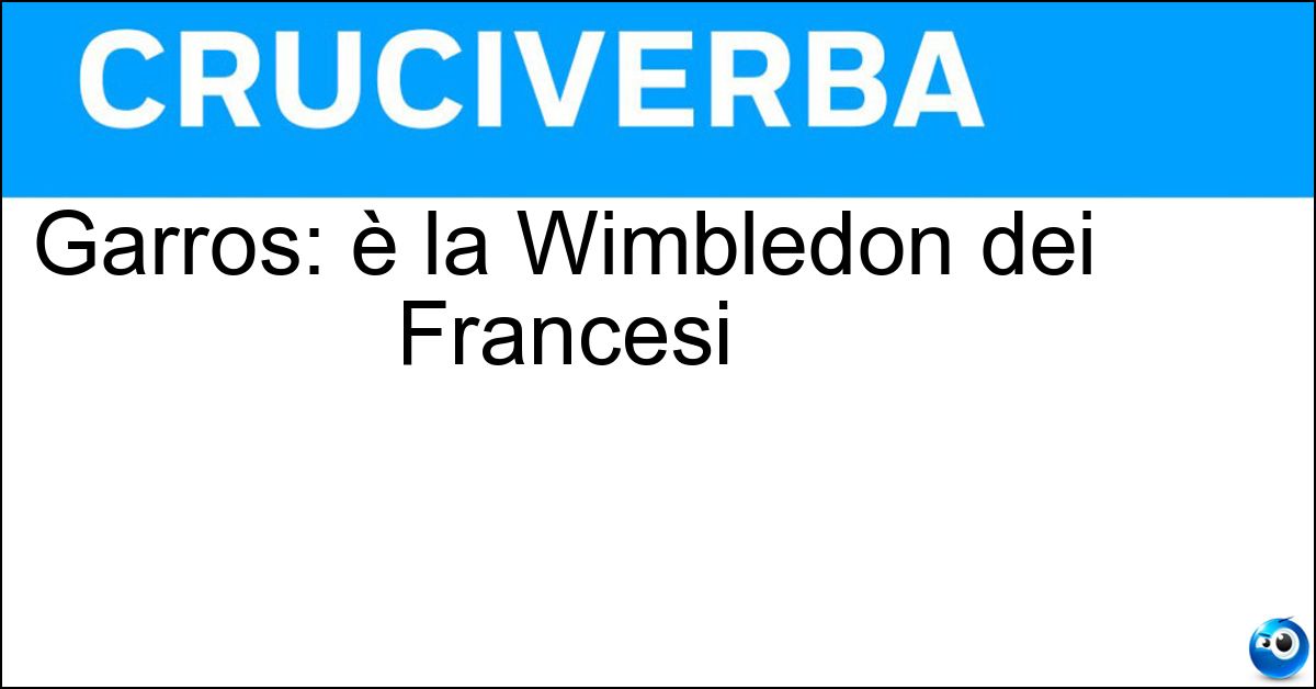 Soluzione Garros: è la Wimbledon dei Francesi - Roland