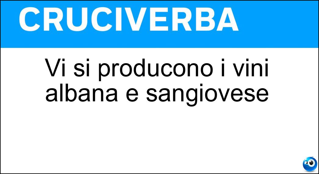 Vi si producono i vini albana e sangiovese Soluzione Vi si producono i vini albana e sangiovese - Romagna