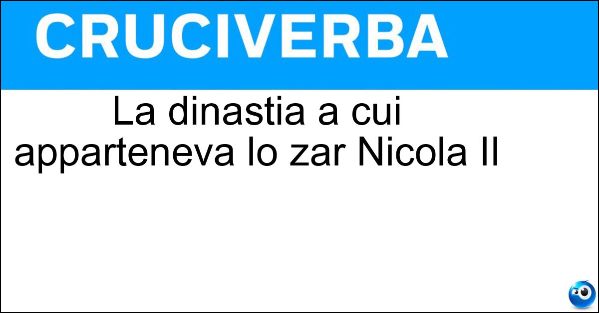 Soluzione La dinastia a cui apparteneva lo zar Nicola II - Romanov