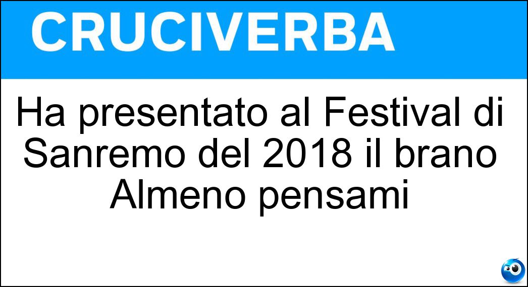 Ha presentato al Festival di Sanremo del 2018 il brano Almeno pensami