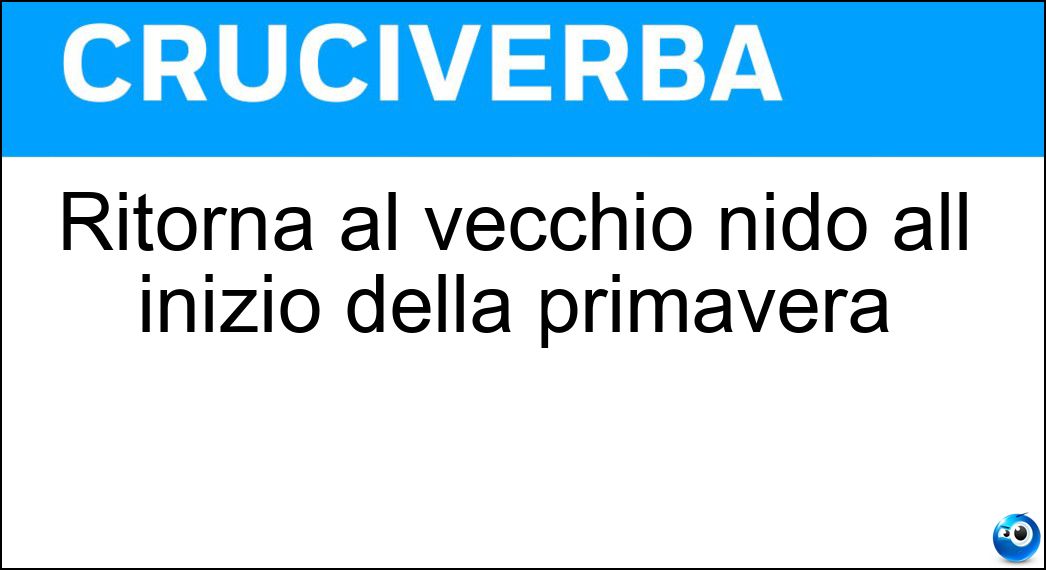 Ritorna al vecchio nido all inizio della primavera