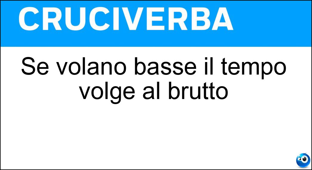 Se volano basse il tempo volge al brutto