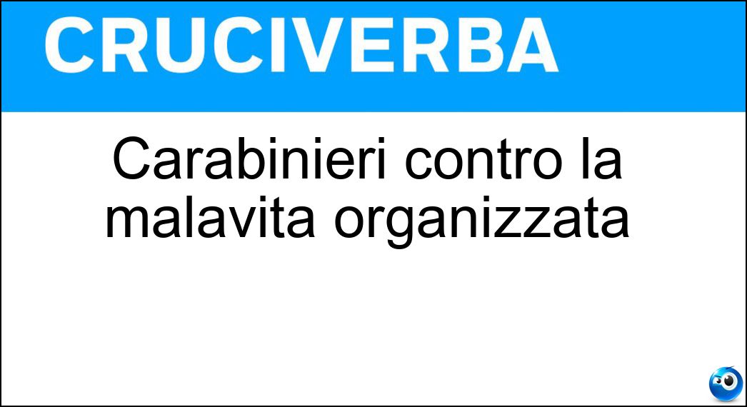 Carabinieri contro la malavita organizzata