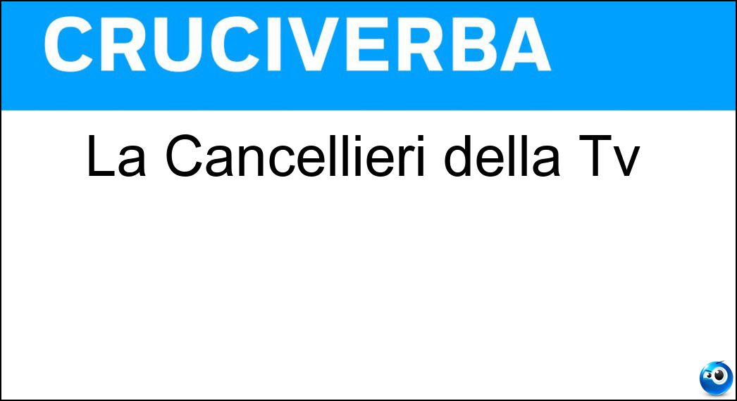 La Cancellieri della Tv Soluzione Cruciverba: La Cancellieri della Tv - Risposta Rosanna