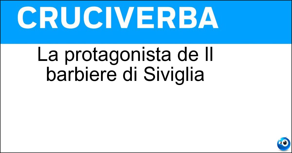Soluzione La protagonista de Il barbiere di Siviglia - Rosina