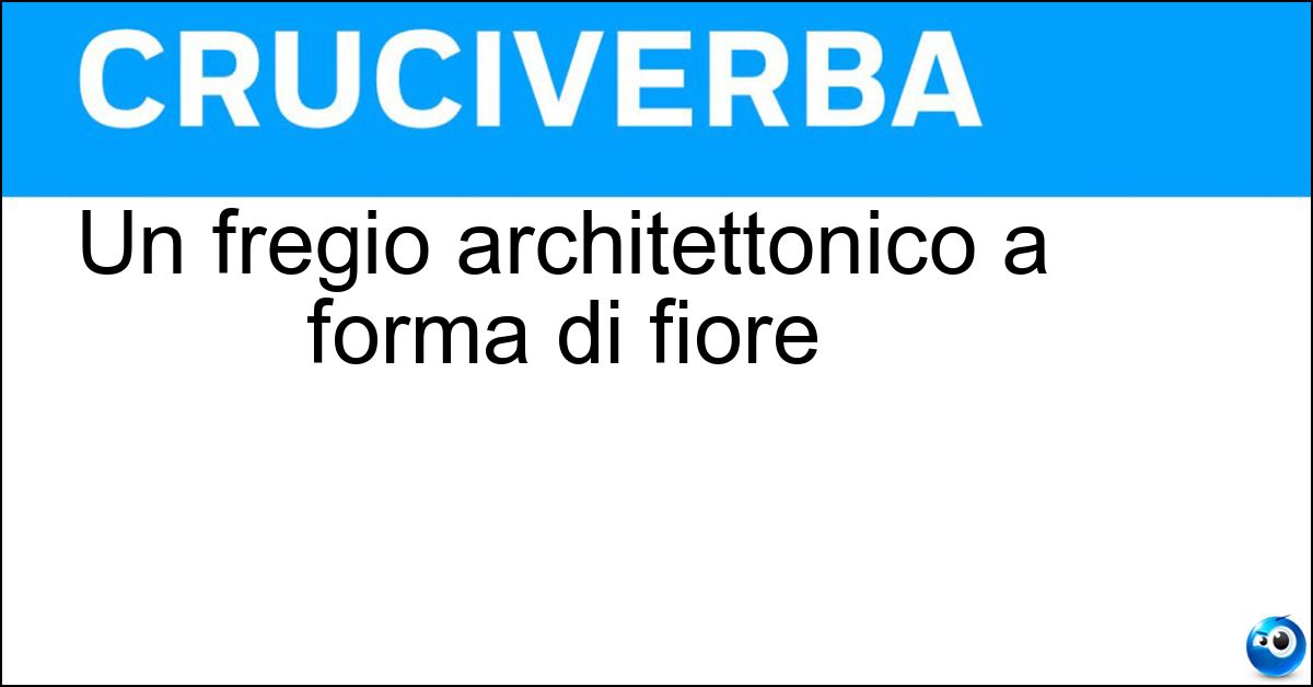 Soluzione Un fregio architettonico a forma di fiore - Rosone