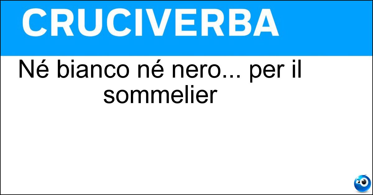Soluzione Né bianco né nero... per il sommelier - Rosè