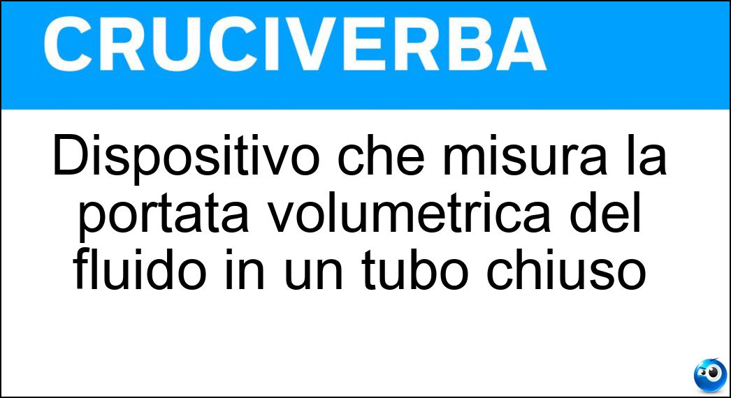 Dispositivo che misura la portata volumetrica del fluido in un tubo chiuso Soluzione Dispositivo che misura la portata volumetrica del fluido in un tubo chiuso - Rotametro