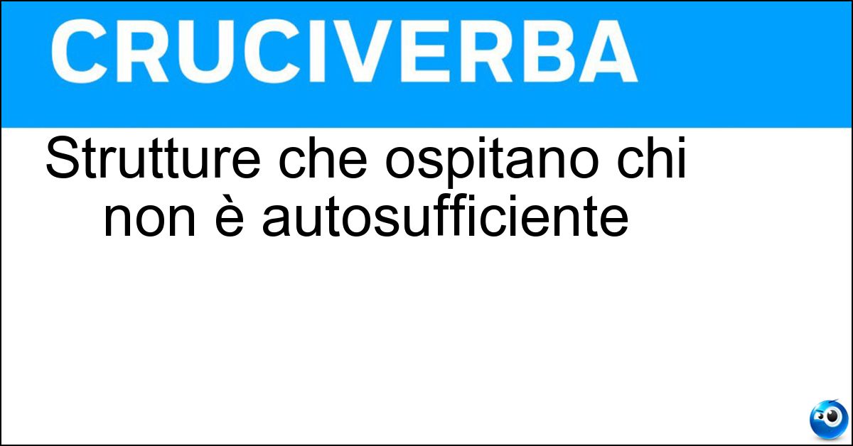 Strutture che ospitano chi non è autosufficiente Soluzione Strutture che ospitano chi non è autosufficiente - Rsa