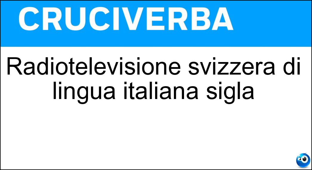 Radiotelevisione svizzera di lingua italiana sigla Soluzione Radiotelevisione svizzera di lingua italiana sigla - Rsi
