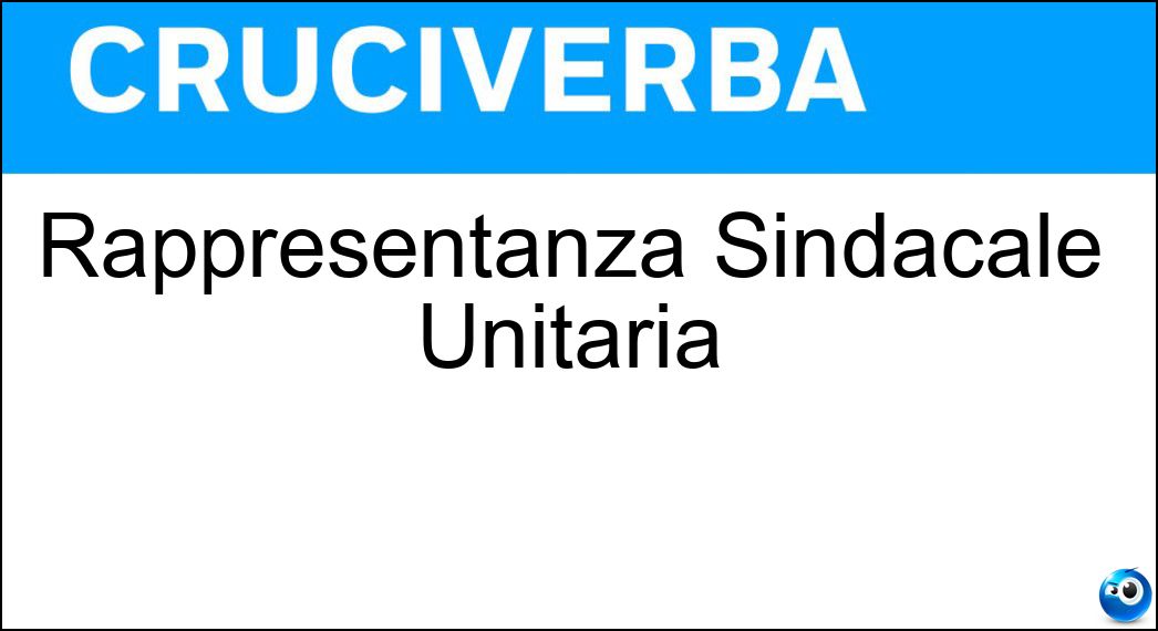 Rappresentanza Sindacale Unitaria Soluzione Rappresentanza Sindacale Unitaria - Rsu