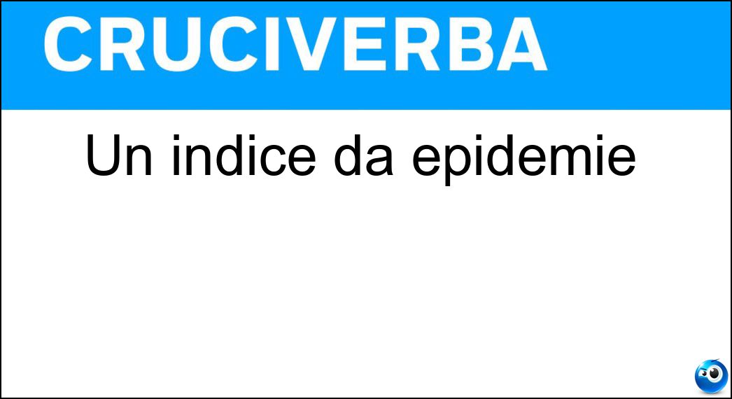 Un indice da epidemie Soluzione Cruciverba: Un indice da epidemie - Risposta Rt