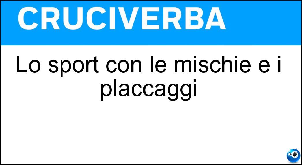Lo sport con le mischie e i placcaggi Soluzione Lo sport con le mischie e i placcaggi - Rugby