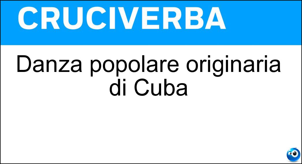 Danza popolare originaria di Cuba Soluzione Danza popolare originaria di Cuba - Rumba