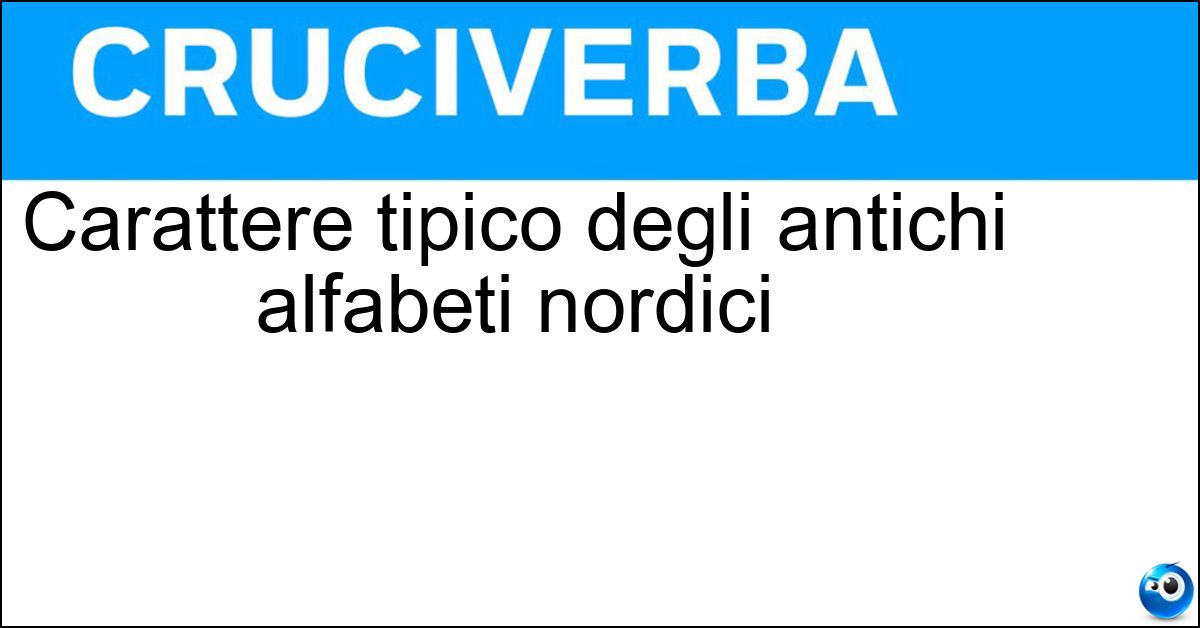 Carattere tipico degli antichi alfabeti nordici Carattere tipico degli antichi alfabeti nordici