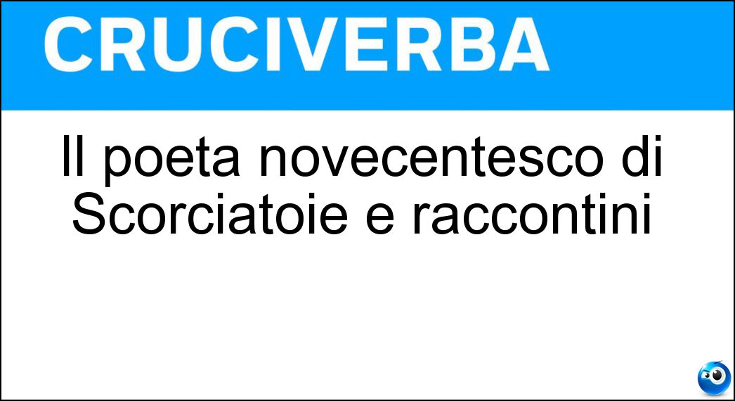 Il poeta novecentesco di Scorciatoie e raccontini Soluzione Il poeta novecentesco di Scorciatoie e raccontini - Saba