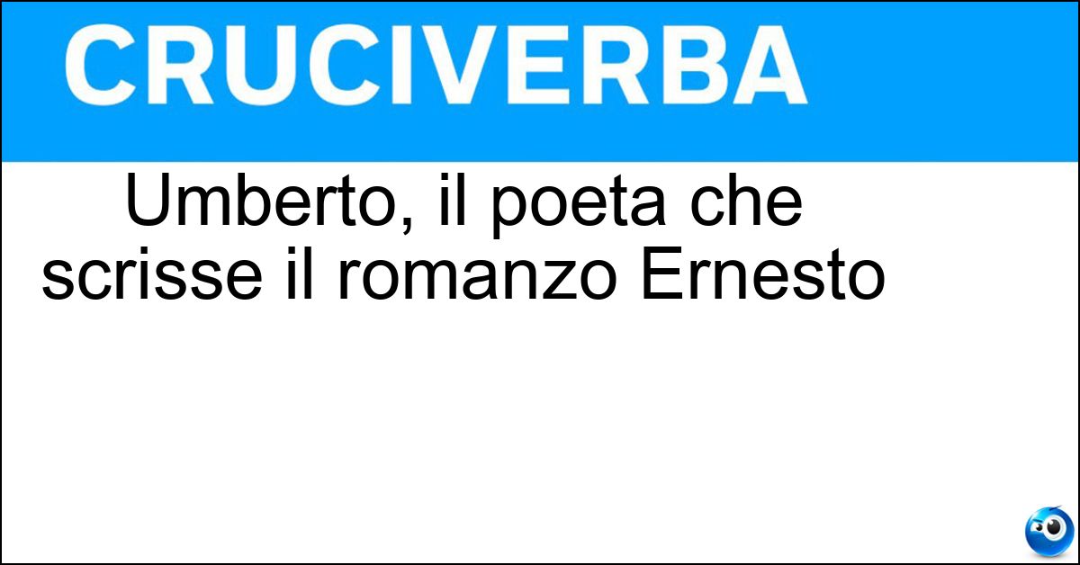 Umberto, il poeta che scrisse il romanzo Ernesto