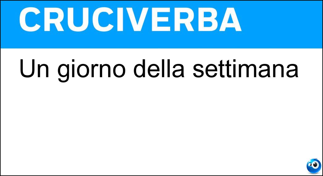 Un giorno della settimana Soluzione Cruciverba: Un giorno della settimana - Risposta Sabato