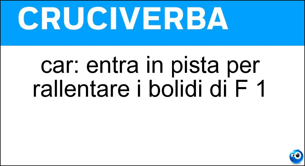 car: entra in pista per rallentare i bolidi di F 1