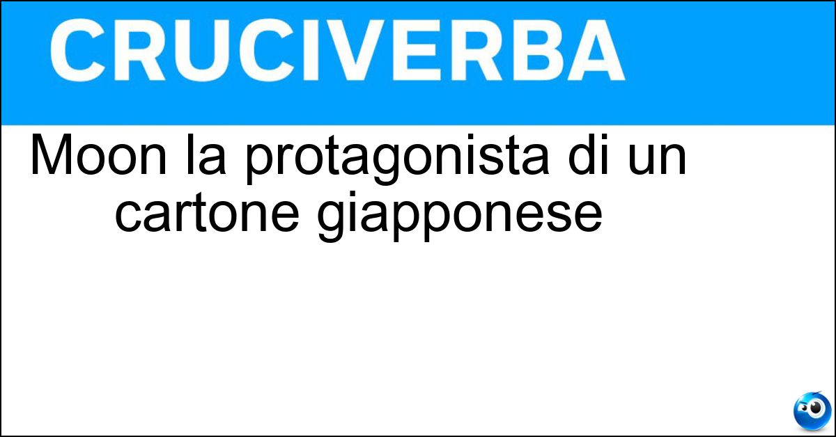Moon la protagonista di un cartone giapponese Soluzione Moon la protagonista di un cartone giapponese - Sailor